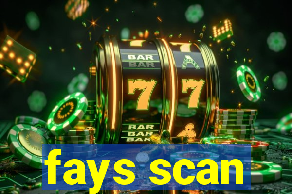 fays scan